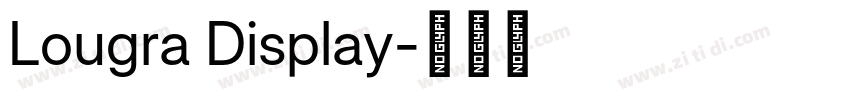 Lougra Display字体转换 Lougra Display字体转换